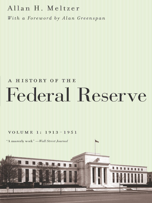Title details for A History of the Federal Reserve, Volume 1 by Allan H. Meltzer - Available